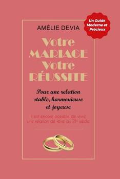 Paperback Votre mariage, votre réussite: Pour une relation stable, harmonieuse et joyeuse (sur le long terme) [French] Book