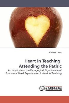 Paperback Heart in Teaching: Attending the Pathic Book