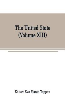 Paperback The United State: The world's story; a history of the world in story, song and art (Volume XIII) Book