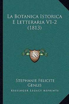 Paperback La Botanica Istorica E Letteraria V1-2 (1813) [Italian] Book