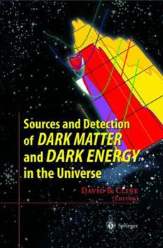 Paperback Sources and Detection of Dark Matter and Dark Energy in the Universe: Fourth International Symposium Held at Marina del Rey, Ca, USA February 23-25, 2 Book