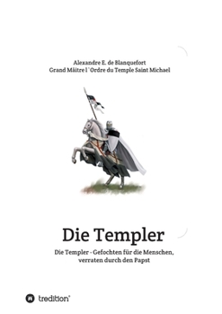 Paperback Die Templer - Gefochten für die Menschen, verraten durch den Papst [German] Book