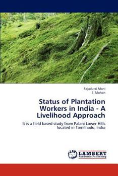 Status of Plantation Workers in India - A Livelihood Approach: It is a field based study from Palani Lower Hills located in Tamilnadu, India
