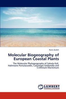 Molecular Biogeography of European Coastal Plants: The Molecular Phylogeography of Salsola Kali, Halimione Portulacoides, Calystegia Soldanella and Crithmum Maritimum
