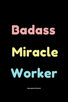 Paperback Badass Miracle Worker: Lined Journal /Office Gift Notebook With Funny Saying On Cover/Black Book