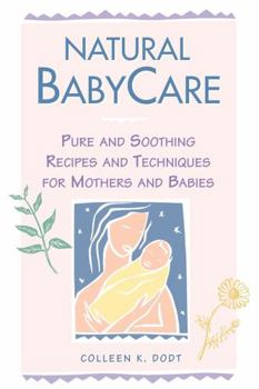 Paperback Natural Babycare: Pure and Soothing Recipes and Techniques for Mothers and Babies Book