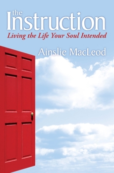 Paperback The Instruction: Living the Life Your Soul Intended Book
