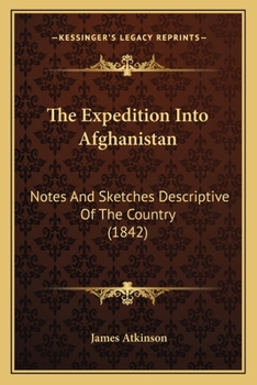 The Expedition Into Afghanistan: Notes And Sketches Descriptive Of The Country