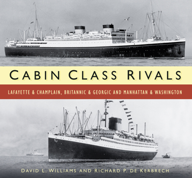 Paperback Cabin Class Rivals: Lafayette & Champlain, Britannic & Georgic and Manhattan & Washington Book