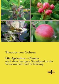 Paperback Die Agricultur - Chemie: nach dem heutigen Standpunkte der Wissenschaft und Erfahrung [German] Book