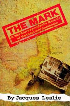 Hardcover The Mark: A War Correspondent's Memoir of Vietnam and Cambodia Book