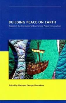 Paperback Building Peace on Earth: Report of the International Ecumenical Peace Convocation Book