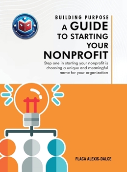 Hardcover Building Purpose: A Guide to Starting Your Nonprofit Book