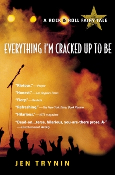 Paperback Everything I'm Cracked Up to Be: A Rock & Roll Fairy Tale Book