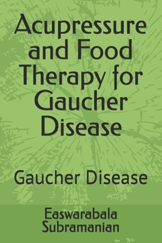 Acupressure and Food Therapy for Gaucher Disease: Gaucher Disease (Medical Books for Common People - Part 2)