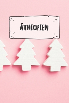 Äthiopien: Liniertes Reisetagebuch Notizbuch oder Reise Notizheft liniert - Reisen Journal für Männer und Frauen mit Linien (German Edition)