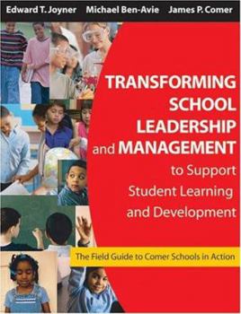 Paperback Transforming School Leadership and Management to Support Student Learning and Development: The Field Guide to Comer Schools in Action Book