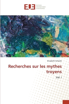 Recherches sur les mythes troyens