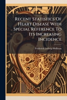 Paperback Recent Statistics Of Heart Disease With Special Reference To Its Increasing Incidence Book