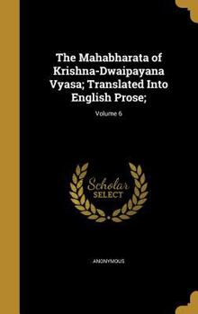 Hardcover The Mahabharata of Krishna-Dwaipayana Vyasa; Translated Into English Prose;; Volume 6 Book