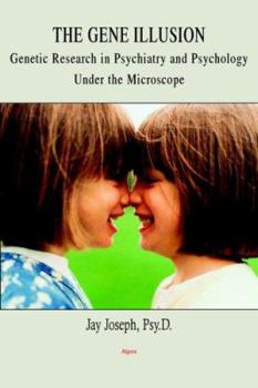 Paperback The Gene Illusion - Genetic Research in Psychiatry and Psychology Under the Microscope Book