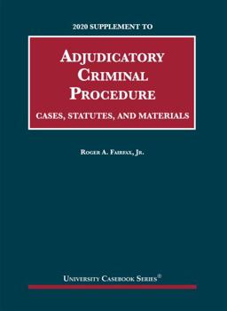 Paperback Adjudicatory Criminal Procedure, Cases, Statutes, and Materials, 2020 Supplement (University Casebook Series) Book