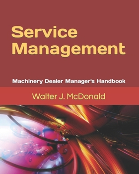 Paperback Service Management: Machinery Dealer Manager's Handbook Book