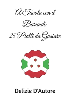 A Tavola con il Burundi: 25 Piatti da Gustare (Italian Edition)