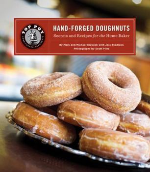 Hardcover Top Pot Hand-Forged Doughnuts: Secrets and Recipes for the Home Baker Book