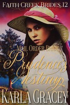 Prudence's Destiny - Book #12 of the Faith Creek Brides