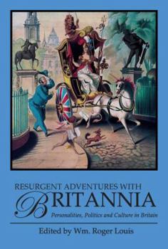 Resurgent Adventures with Britannia: Personalities, Politics and Culture in Britain - Book #8 of the Adventures with Britannia