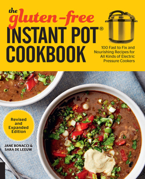 Paperback The Gluten-Free Instant Pot Cookbook Revised and Expanded Edition: 100 Fast to Fix and Nourishing Recipes for All Kinds of Electric Pressure Cookers Book