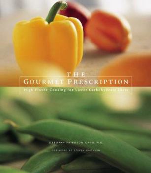Hardcover The Gourmet Prescription: High Flavor Recipes for Lower Carbohydrate Diets Book
