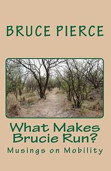 Paperback What Makes Brucie Run?: Musings on Mobility Book