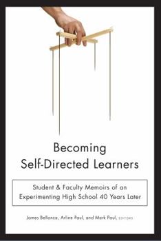 Paperback Becoming Self-Directed Learners: Student & Faculty Memoirs of an Experimenting High School 40 Years Later Book