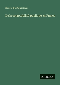 Paperback De la comptabilité publique en France [French] Book