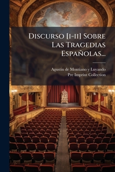 Discurso [I-II] sobre las tragedias espa�olas; 2