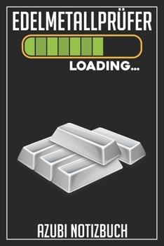 Edelmetallprüfer Loading… Azubi Notizbuch: 120 Seiten Kariert im Format A5 (6x9 Zoll) mit Soft Cover Glänzend. (German Edition)