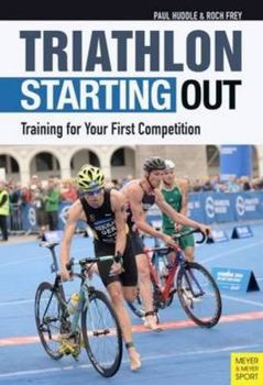 Paperback Triathlon: Starting Out: Training for Your First Competition Book