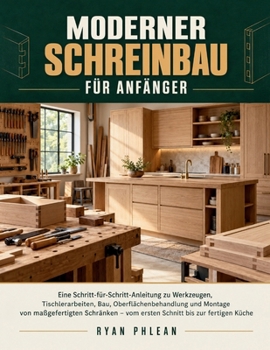 Moderner Schreinbau Für Anfänger (German Edition)