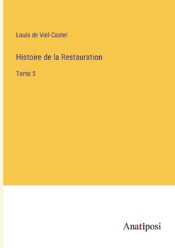 Paperback Histoire de la Restauration: Tome 5 [French] Book