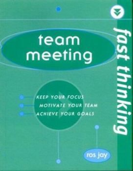 Paperback Team Meeting: Keep Your Focus, Motivate Your Team, Achieve Your Goals (Fast Thinking) Book