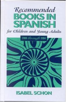 Hardcover Recommended Books in Spanish for Children and Young Adults: 2000 Through 2004 Book