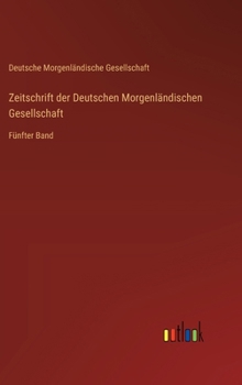 Zeitschrift der Deutschen Morgenländischen Gesellschaft: Fünfter Band (German Edition)