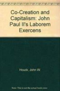 Paperback Co-Creation and Capitalism: John Paul II's Laborem Exercens Book