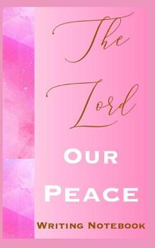 Paperback The Lord Our Peace Writing Notebook Book