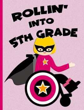 Rollin’ into 5th Grade : Blonde Hair Girl in Wheelchair : Wide Ruled Notebook