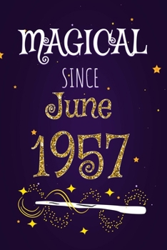 Magical Since June 1957: 120 blank pages of high quality white paper, 6" x 9" cute premium matte cover