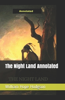 The Night Land Annotated
