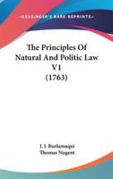Hardcover The Principles Of Natural And Politic Law V1 (1763) Book